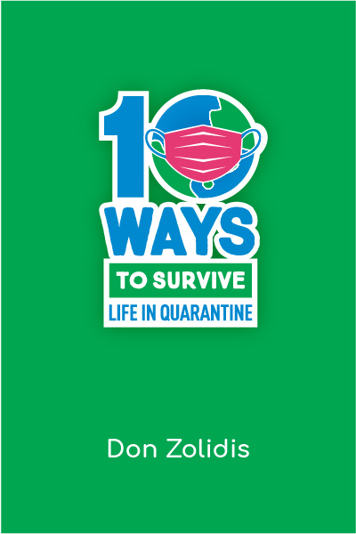 10 Ways to Survive Life In a Quarantine (full-length): A Stay-At-Home Play