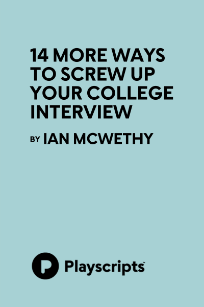 14 More Ways To Screw Up Your College Interview