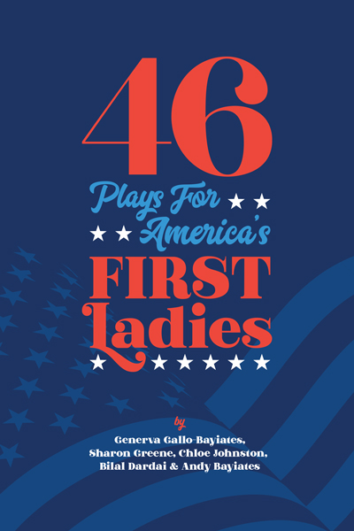 46 Plays for America's First Ladies