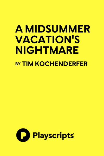 A Midsummer Vacation's Nightmare (one-act)