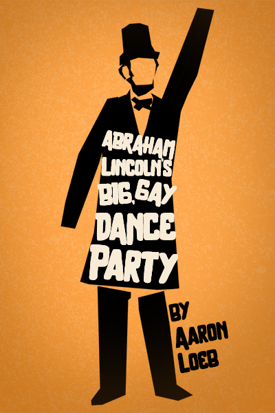 Abraham Lincoln's Big, Gay Dance Party