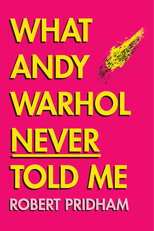 What Andy Warhol Never Told Me