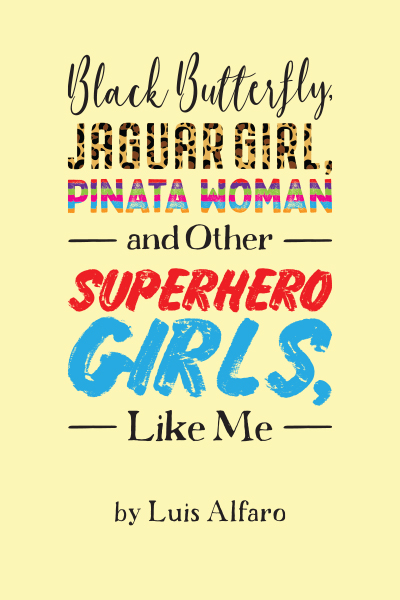 Black Butterfly, Jaguar Girl, Pinata Woman and Other Superhero Girls, Like Me