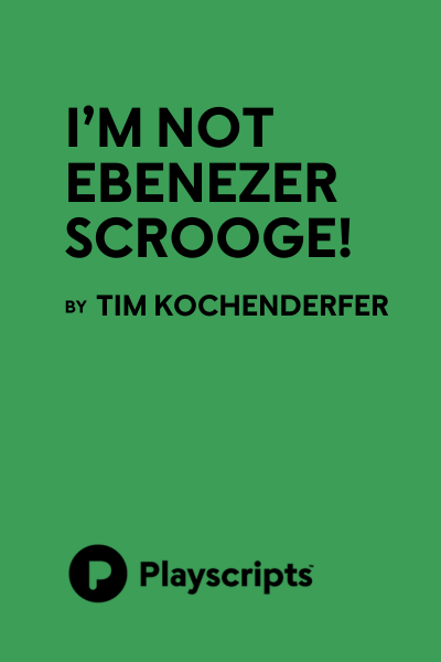 I'm Not Ebenezer Scrooge!
