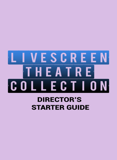 LiveScreen Theatre - Director's Starter Guide