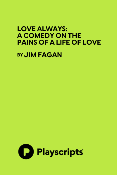 Love Always: A Comedy on the Pains of a Life of Love