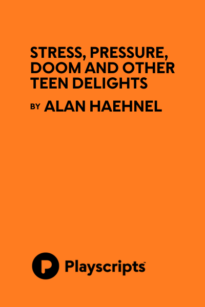 Stress, Pressure, Doom and Other Teen Delights