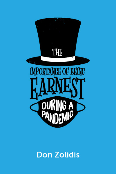 The Importance of Being Earnest in a Pandemic: A Stay-At-Home Play