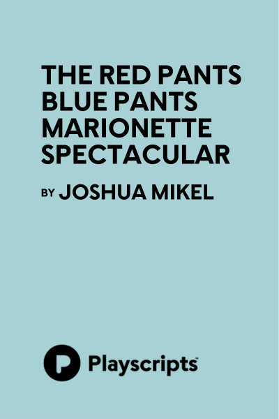 The Red Pants Blue Pants Marionette Spectacular