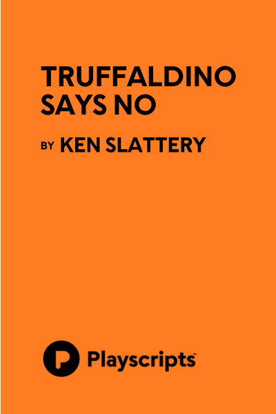 Truffaldino Says No