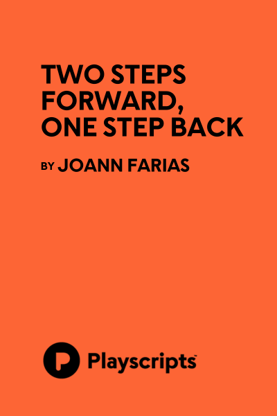 Two Steps Forward One Step Back By Joann Farias Playscripts Inc