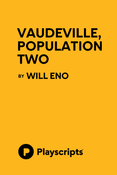 Vaudeville, Population Two