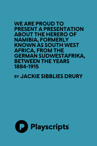 We Are Proud to Present a Presentation About the Herero of Namibia, Formerly Known as South West Africa, From the German Sudwestafrika, Between the Years 1884-1915