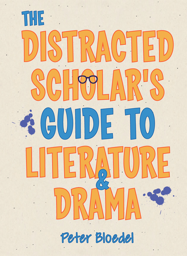 The Distracted Scholar's Guide to Literature and Drama