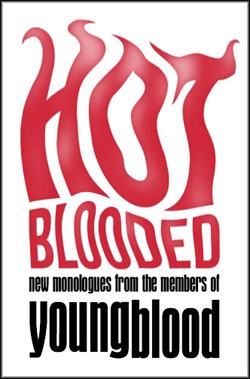 Hot Blooded: New Monologues from the Members of Youngblood