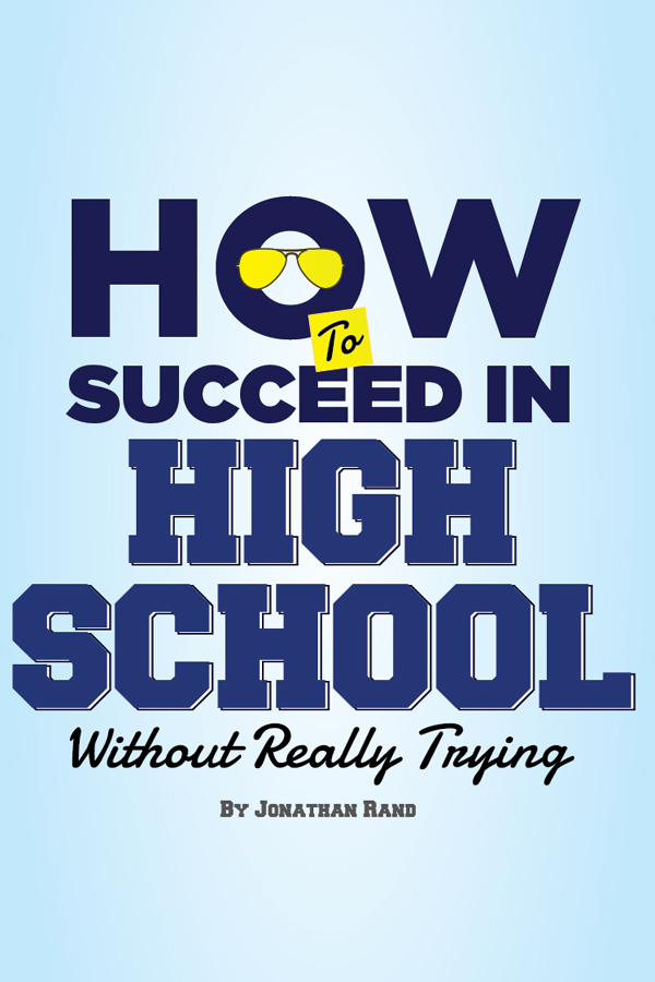 How To Succeed in High School Without Really Trying